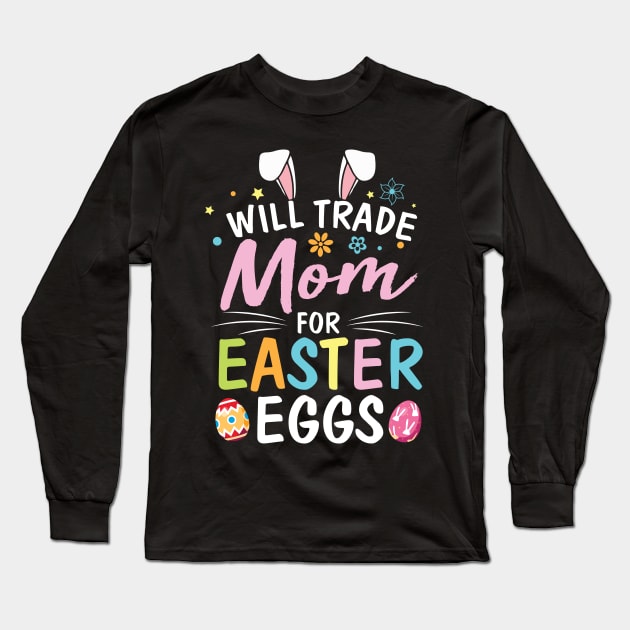 Star Flower Bunny Will Trade Mom For Easter Eggs Happy Me Long Sleeve T-Shirt by Cowan79